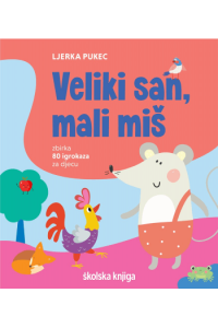 Veliki san, mali miš - zbirka 80 igrokaza za djecu (Slikovnica) - naslovnica