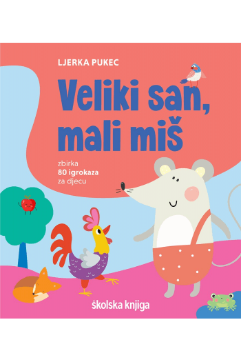 Veliki san, mali miš - zbirka 80 igrokaza za djecu (Slikovnica) - naslovnica
