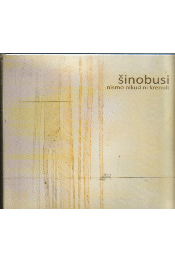 Šinobusi - Nismo Nikud Ni Krenuli CD - omot
