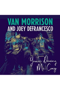 Van Morrison, Joey DeFrancesco – You're Driving Me Crazy (CD) glazbeno izdanje