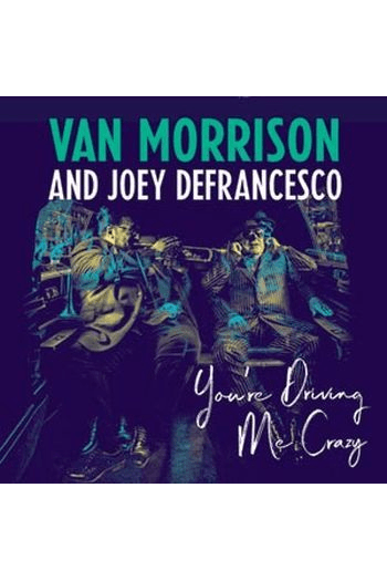 Van Morrison, Joey DeFrancesco – You're Driving Me Crazy (CD) glazbeno izdanje