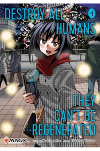 Destroy All Humans. They Can’t Be Regenerated. A Magic: The Gathering Manga, Vol. 4 - naslovnica