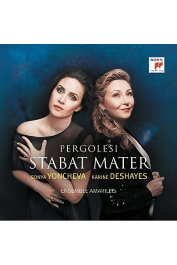 Sonya Yoncheva, Karine Deshayes, Ensemble Amarillis - Pergolesi: Stabat Mater CD - omot