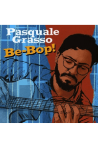 Pasquale Grasso - Be-Bop! CD - omot