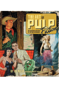 The Art Of Pulp Fiction: An Illustrated History Of Vintage Paperbacks