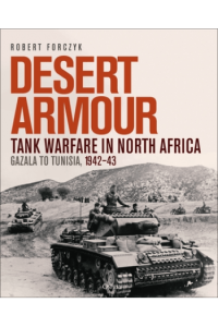 Desert Armour: Tank Warfare in North Africa: Gazala to Tunisia, 1942–43 - naslovnica