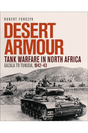 Desert Armour: Tank Warfare in North Africa: Gazala to Tunisia, 1942–43 - naslovnica