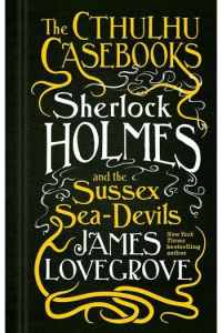 Sherlock Holmes and the Sussex Sea-Devils (Cthulhu Casebooks  #03) - naslovnica
