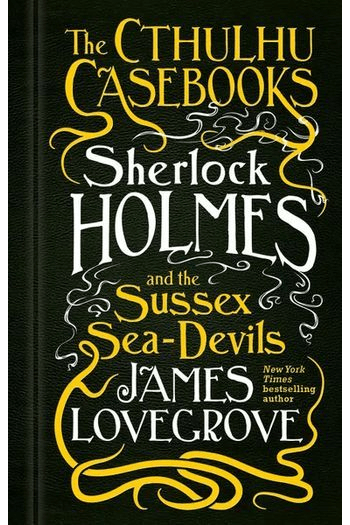 Sherlock Holmes and the Sussex Sea-Devils (Cthulhu Casebooks  #03) - naslovnica