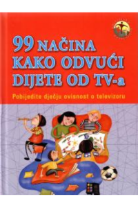 99 načina kako odvući dijete od TV – a