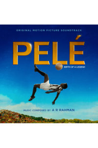 A.R. Rahman - Pele - Birth Of A Legend (Original Motion Picture Soundtrack) CD - omot