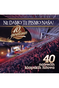 Razni Izvođači - Ne damo te pismo naša-Uživo-10 godina-40 najvećih klapskih hitova CD - omot