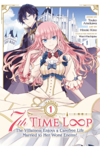 7th Time Loop: The Villainess Enjoys A Carefree Life Married To Her Worst Enemy! (Manga) Vol. 1 - naslovnica