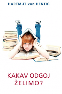 Kakav Odgoj Želimo?: O Odgoju Za 21. Stoljeće - naslovnica