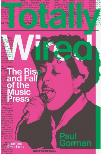 Totally Wired: The Rise and Fall of the Music Press - naslovnica