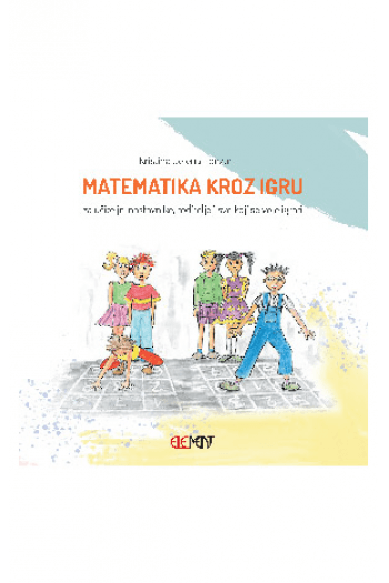 Matematika Kroz Igru za Učitelje, Nastavnike, Roditelje i Sve Koji Se Vole Igrati (Slikovnica) - naslovnica