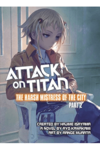 Attack On Titan: The Harsh Mistress Of The City, Vol. 02 [novel] (Manga) - naslovnica