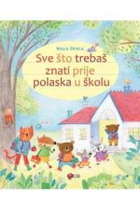 Sve što trebaš znati prije polaska u školu (Slikovnica) - naslovnica