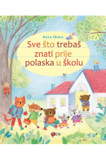 Sve što trebaš znati prije polaska u školu (Slikovnica) - naslovnica