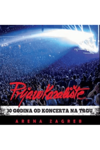 Prljavo kazalište - 30 Godina od koncerta na trgu, Arena Zagreb CD - omot