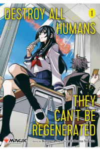 Destroy All Humans. They Cant Be Regenerated. A Magic: The Gathering Manga, Vol. 1 - naslovnica