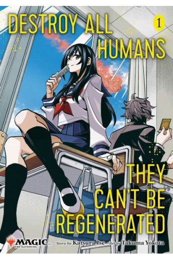 Destroy All Humans. They Cant Be Regenerated. A Magic: The Gathering Manga, Vol. 1 - naslovnica