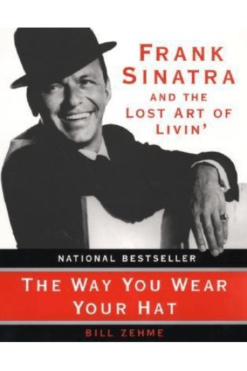 The Way You Wear Your Hat: Frank Sinatra and the Lost Art of Livin - naslovnica
