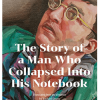 The Story of a Man Who Collapsed Into His Notebook - naslovnica
