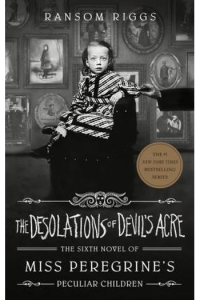 The Desolations of Devil's Acre (Miss Peregrine's Children #06)