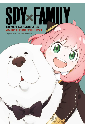 Spy x Family: The Official Anime Guide—Mission Report: 221001-1224 (Manga) - naslovnica