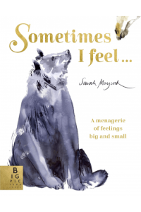 Sometimes I Feel... a Menagerie of Feelings Big and Small (Slikovnica) - naslovnica