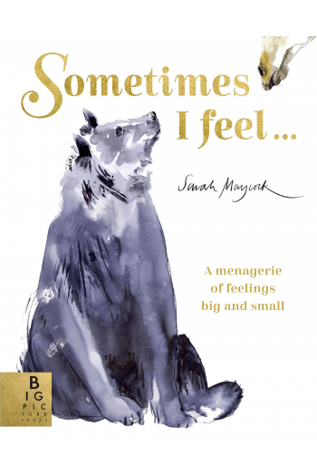 Sometimes I Feel... a Menagerie of Feelings Big and Small (Slikovnica) - naslovnica