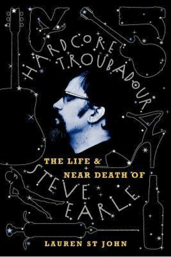 Hardcore Troubadour: The Life And Near Death Of Steve Earle - naslovnica
