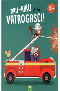 Tiru-tiru stižu vatrogasci! (Slikovnica) - naslovnica