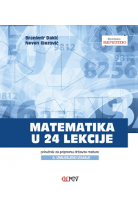 Matematika u 24 lekcije, priručnik za pripremu državne mature
