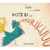 Može li kukurikuuu (Slikovnica) - naslovnica