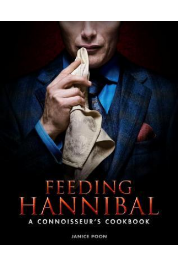 Feeding Hannibal: A Connoisseur's Cookbook (Kuharica) - naslovnica