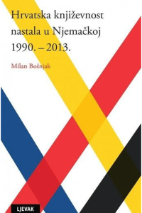 Hrvatska književnost nastala u Njemačkoj 1990 - 2013 - naslovnica