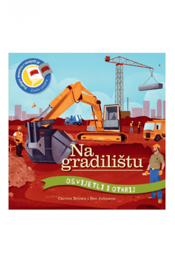 Osvijetli i otkrij: Na gradilištu (Slikovnica) - naslovnica
