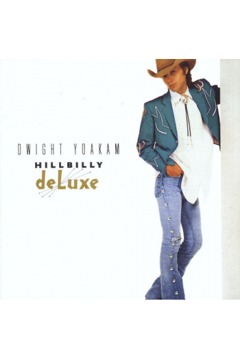 Dwight Yoakam - Hillbilly Deluxe LP - omot