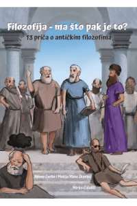 Filozofija - ma što pak je to? 13 priča o antičkim filozofima