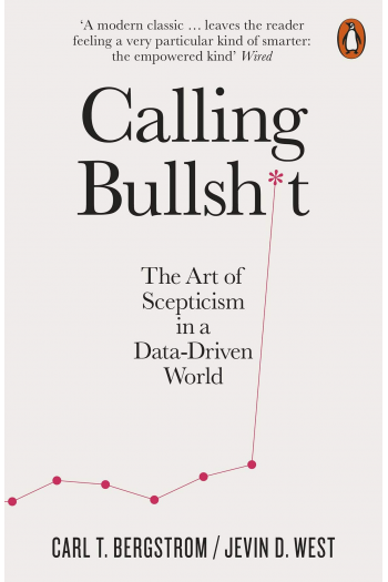 Calling Bullshit: The Art of Scepticism in a Data-Driven World - naslovnica
