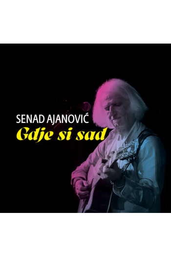 Senad Ajanović - Gdje si sad? CD - omot