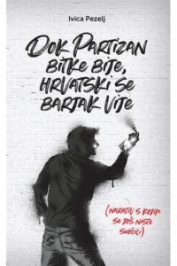 Dok partizan bitke bije, hrvatski se barjak vije