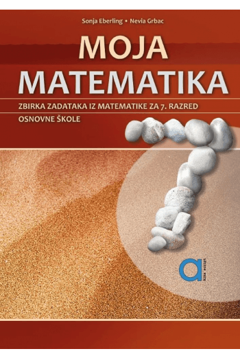 Moja matematika 7, zbirka zadataka za učenike 7. razreda osnovne škole - naslovnica