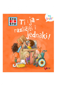 ŠTO JE ŠTO ? Ti i ja - različiti i jednaki! (Slikovnica) - naslovnica