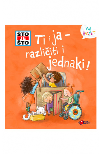 ŠTO JE ŠTO ? Ti i ja - različiti i jednaki! (Slikovnica) - naslovnica