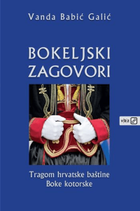Bokeljski zagovori - tragom hrvatske baštine Boke Kotorske - naslovnica