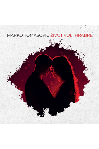 Marko Tomasović - Život voli hrabre CD - omot