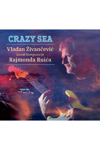 Vladan Živančević izvodi kompozicije Rajmonda Rujića - Crazy Sea CD - omot